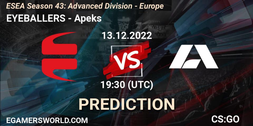 Pronóstico EYEBALLERS - Apeks. 13.12.22, CS2 (CS:GO), ESEA Season 43: Advanced Division - Europe