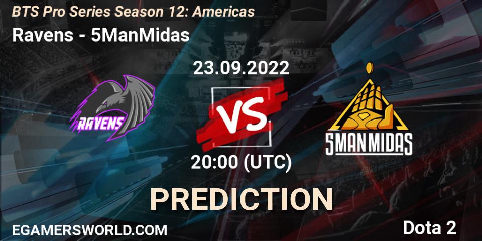 Pronóstico Ravens - 5ManMidas. 23.09.2022 at 20:02, Dota 2, BTS Pro Series Season 12: Americas