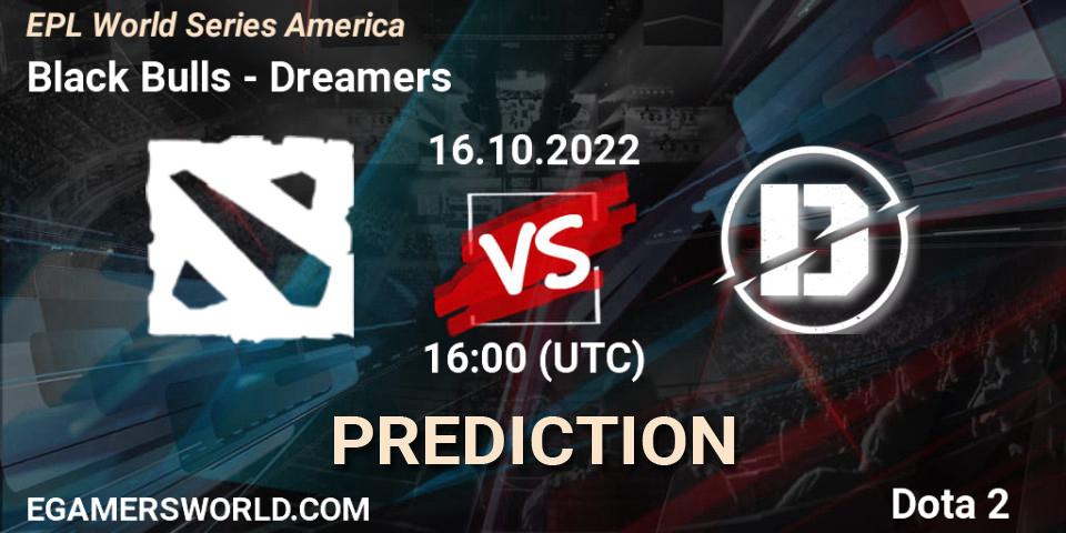 Pronóstico Black Bulls - Dreamers. 16.10.2022 at 16:04, Dota 2, EPL World Series America