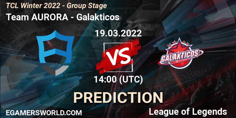 Pronóstico Team AURORA - Galakticos. 19.03.2022 at 14:00, LoL, TCL Winter 2022 - Group Stage