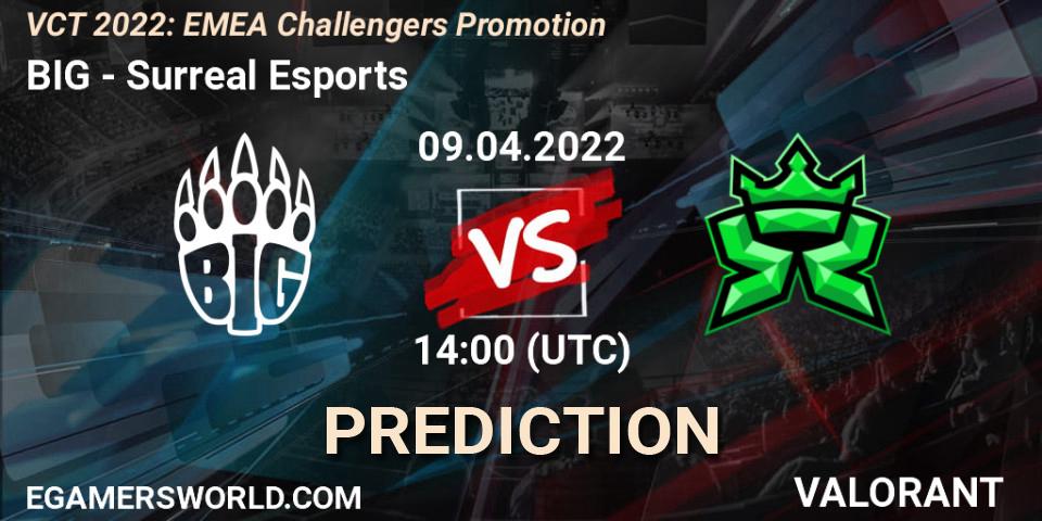 Pronóstico BIG - Surreal Esports. 09.04.2022 at 14:30, VALORANT, VCT 2022: EMEA Challengers Promotion