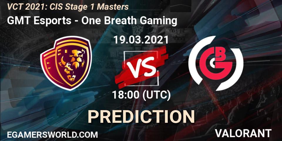 Pronóstico GMT Esports - One Breath Gaming. 19.03.2021 at 18:00, VALORANT, VCT 2021: CIS Stage 1 Masters