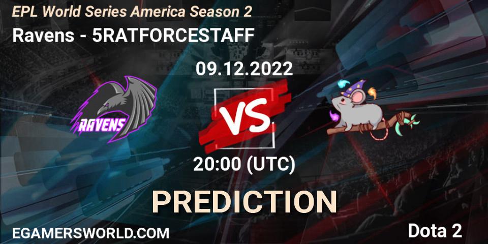 Pronóstico Ravens - 5RATFORCESTAFF. 09.12.22, Dota 2, EPL World Series America Season 2