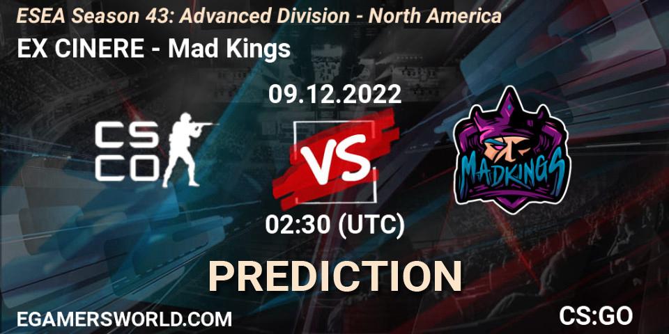 Pronóstico EX CINERE - Mad Kings. 09.12.22, CS2 (CS:GO), ESEA Season 43: Advanced Division - North America