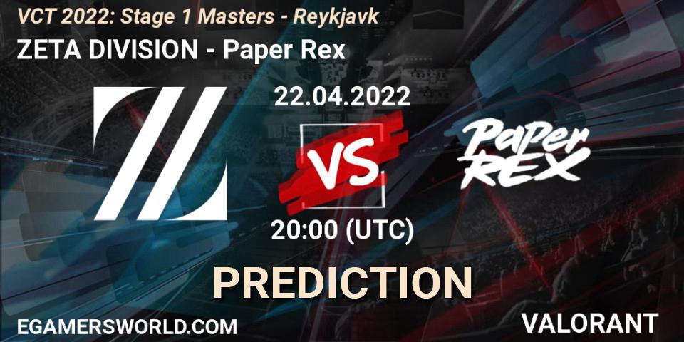 Pronóstico ZETA DIVISION - Paper Rex. 22.04.2022 at 20:30, VALORANT, VCT 2022: Stage 1 Masters - Reykjavík