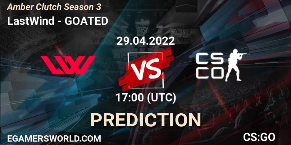 Pronóstico LastWind - GOATED. 29.04.2022 at 17:00, Counter-Strike (CS2), Amber Clutch Season 3