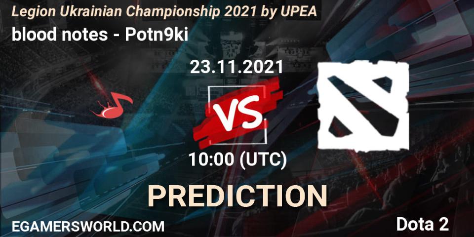 Pronóstico blood notes - Potn9ki. 23.11.2021 at 10:00, Dota 2, Legion Ukrainian Championship 2021 by UPEA