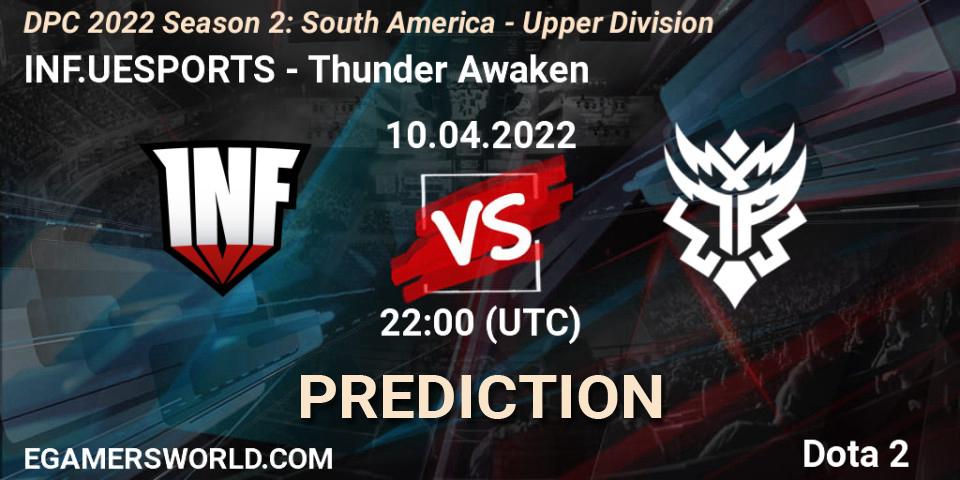 Pronóstico INF.UESPORTS - Thunder Awaken. 10.04.22, Dota 2, DPC 2021/2022 Tour 2 (Season 2): SA Division I (Upper)