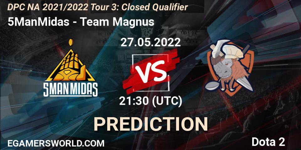 Pronóstico 5ManMidas - Team Magnus. 27.05.2022 at 21:32, Dota 2, DPC NA 2021/2022 Tour 3: Closed Qualifier