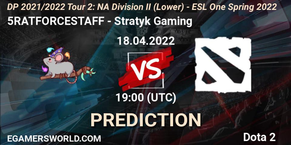 Pronóstico 5RATFORCESTAFF - Stratyk Gaming. 18.04.2022 at 19:00, Dota 2, DP 2021/2022 Tour 2: NA Division II (Lower) - ESL One Spring 2022