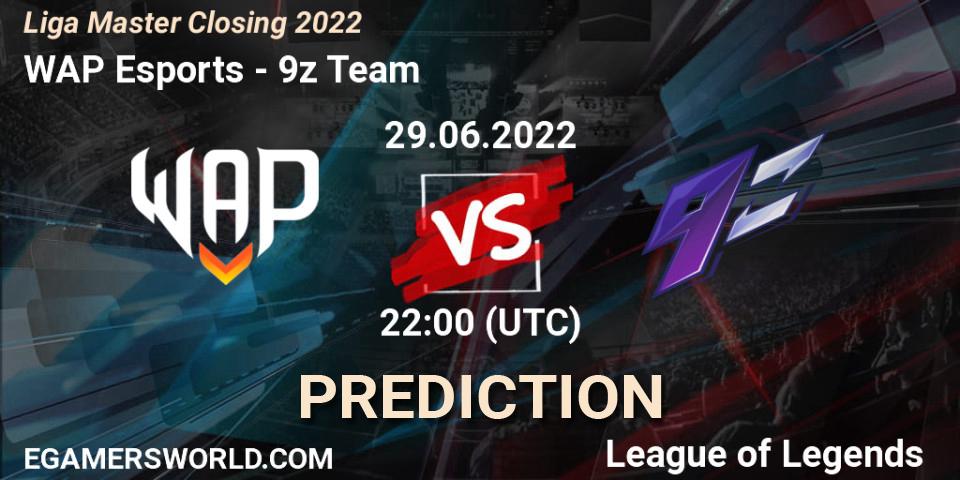 Pronóstico WAP Esports - 9z Team. 29.06.2022 at 22:00, LoL, Liga Master Closing 2022