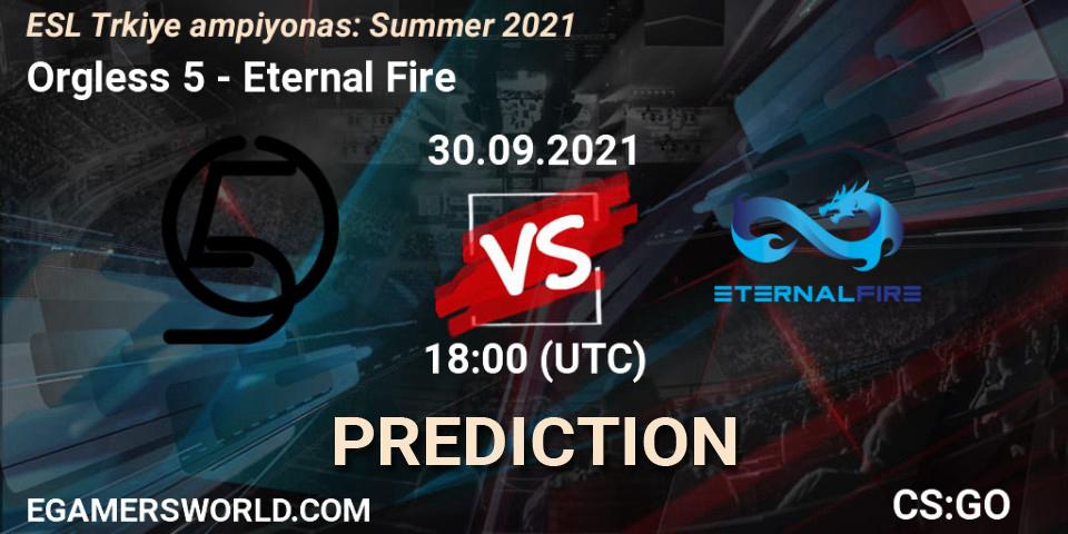 Pronóstico Orgless 5 - Eternal Fire. 30.09.2021 at 18:00, Counter-Strike (CS2), ESL Türkiye Şampiyonası: Summer 2021