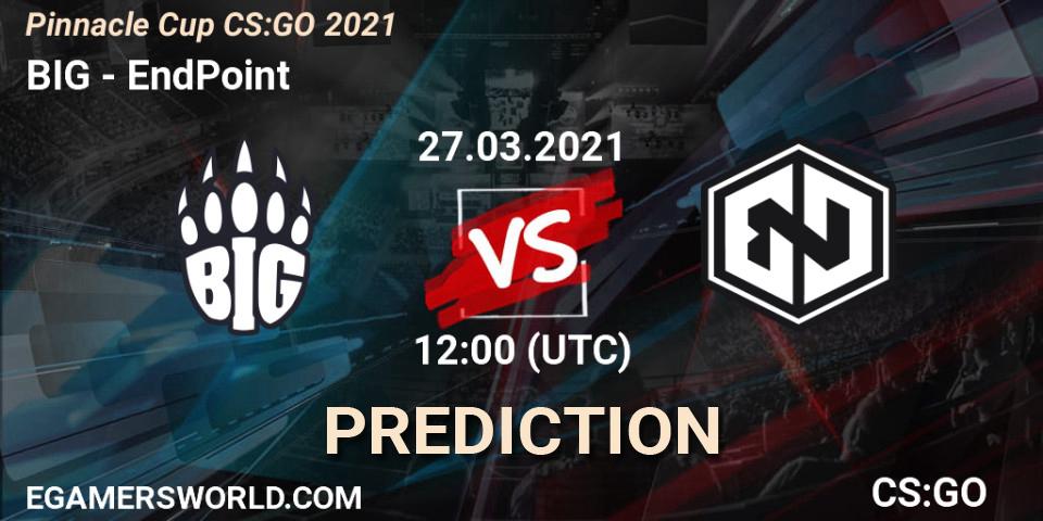 Pronóstico BIG - EndPoint. 28.03.2021 at 19:00, Counter-Strike (CS2), Pinnacle Cup #1