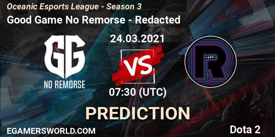 Pronóstico Good Game No Remorse - Redacted. 24.03.2021 at 07:35, Dota 2, Oceanic Esports League - Season 3