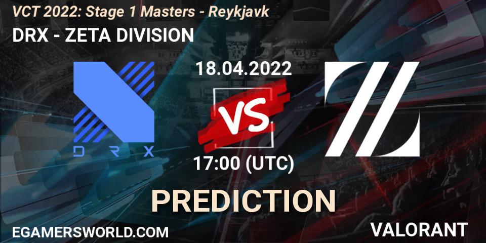 Pronóstico DRX - ZETA DIVISION. 18.04.22, VALORANT, VCT 2022: Stage 1 Masters - Reykjavík