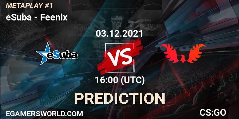 Pronóstico eSuba - Feenix. 03.12.2021 at 16:00, Counter-Strike (CS2), METAPLAY #1