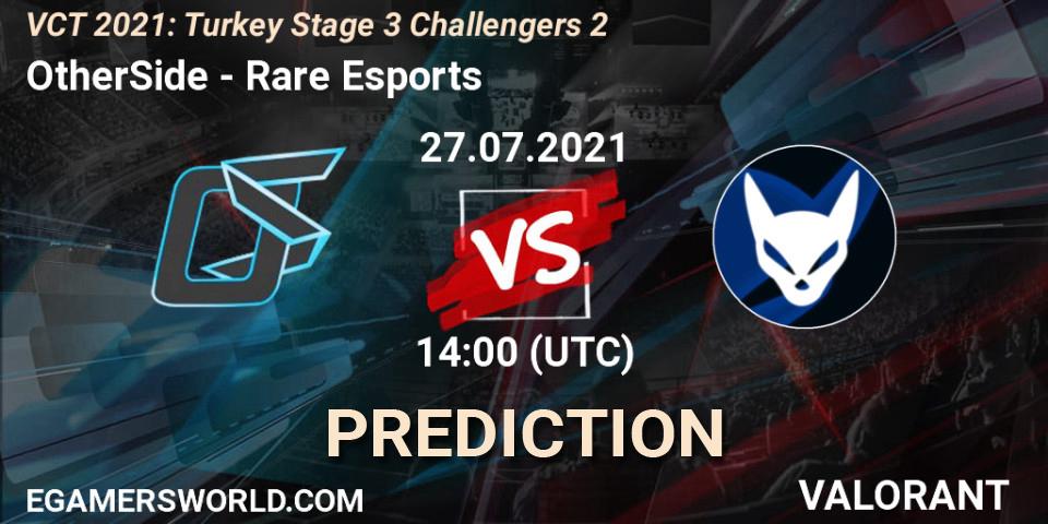 Pronóstico OtherSide - Rare Esports. 27.07.2021 at 16:00, VALORANT, VCT 2021: Turkey Stage 3 Challengers 2