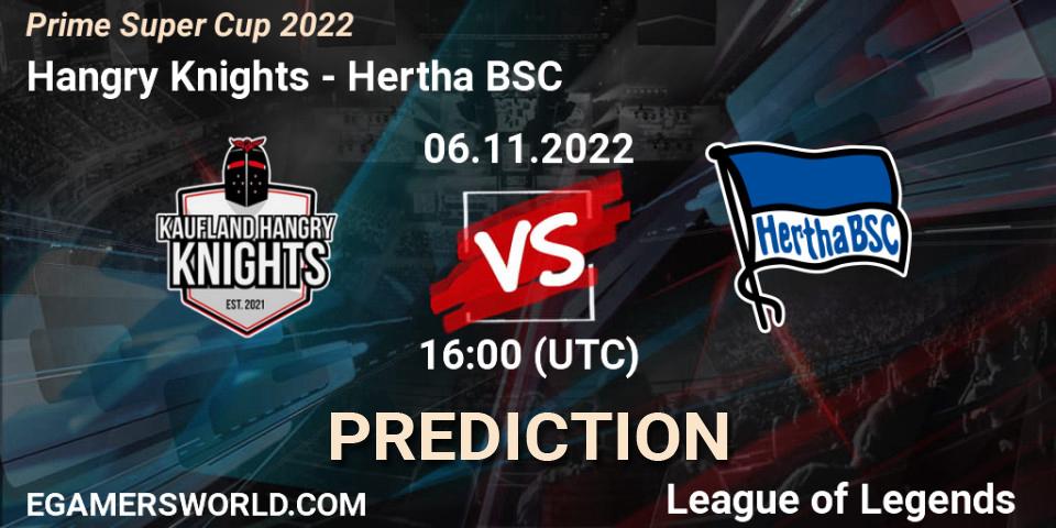 Pronóstico Hangry Knights - Hertha BSC. 06.11.2022 at 16:30, LoL, Prime Super Cup 2022