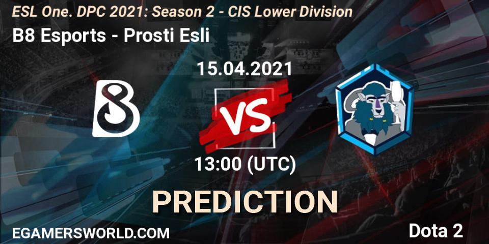 Pronóstico B8 Esports - Prosti Esli. 15.04.2021 at 12:55, Dota 2, ESL One. DPC 2021: Season 2 - CIS Lower Division