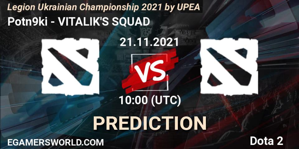 Pronóstico Potn9ki - VITALIK'S SQUAD. 21.11.2021 at 10:00, Dota 2, Legion Ukrainian Championship 2021 by UPEA
