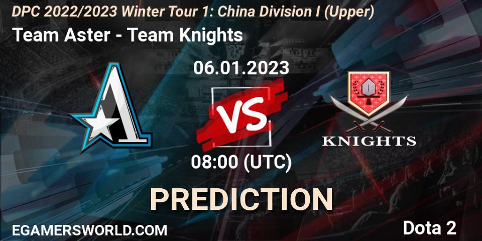Pronóstico Team Aster - Team Knights. 06.01.2023 at 08:25, Dota 2, DPC 2022/2023 Winter Tour 1: CN Division I (Upper)