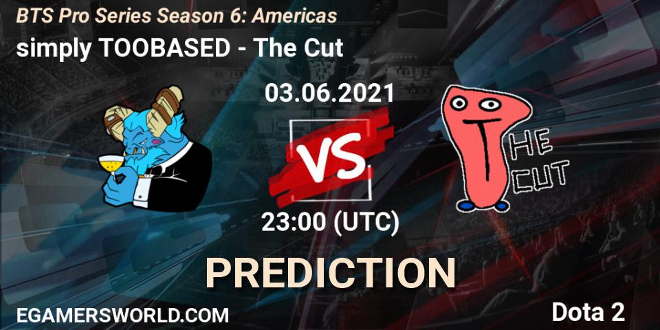 Pronóstico simply TOOBASED - The Cut. 03.06.2021 at 22:15, Dota 2, BTS Pro Series Season 6: Americas