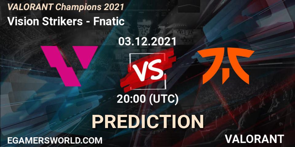 Pronóstico Vision Strikers - Fnatic. 03.12.2021 at 18:00, VALORANT, VALORANT Champions 2021