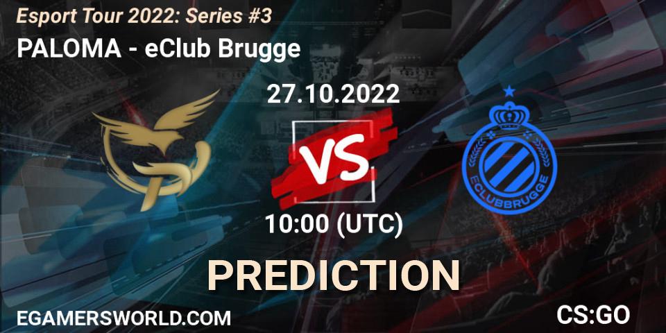 Pronóstico PALOMA - eClub Brugge. 27.10.2022 at 10:00, Counter-Strike (CS2), Esport Tour 2022: Series #3