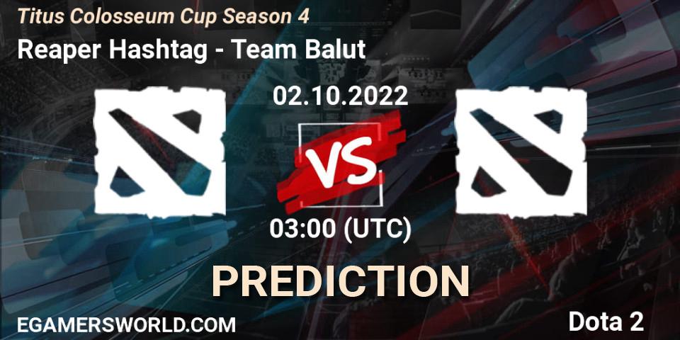 Pronóstico Reaper Hashtag - Team Balut. 02.10.2022 at 03:10, Dota 2, Titus Colosseum Cup Season 4 