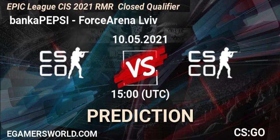 Pronóstico bankaPEPSI - ForceArena Lviv. 10.05.2021 at 15:00, Counter-Strike (CS2), EPIC League CIS 2021 RMR Closed Qualifier