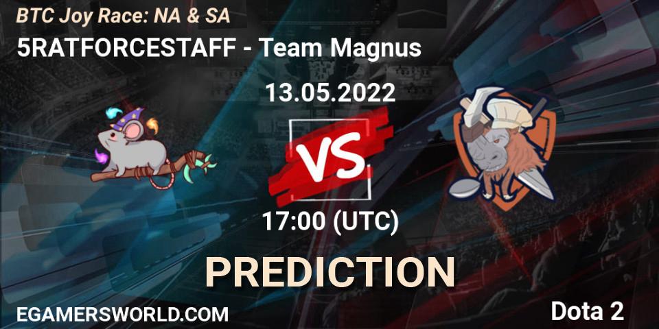 Pronóstico 5RATFORCESTAFF - Team Magnus. 13.05.2022 at 17:07, Dota 2, BTC Joy Race: NA & SA