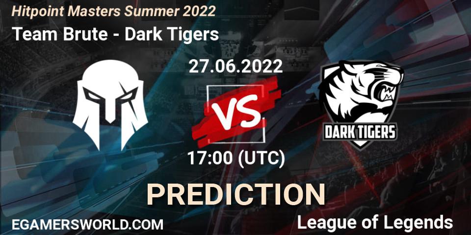 Pronóstico Team Brute - Dark Tigers. 27.06.2022 at 17:00, LoL, Hitpoint Masters Summer 2022