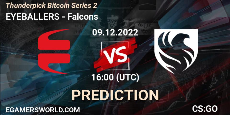Pronóstico EYEBALLERS - Falcons. 09.12.22, CS2 (CS:GO), Thunderpick Bitcoin Series 2