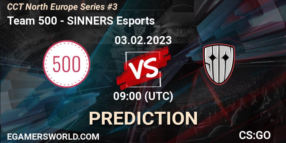 Pronóstico Team 500 - SINNERS Esports. 03.02.2023 at 09:00, Counter-Strike (CS2), CCT North Europe Series #3