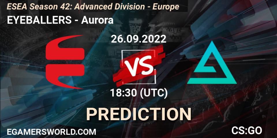 Pronóstico EYEBALLERS - Aurora. 26.09.2022 at 15:00, Counter-Strike (CS2), ESEA Season 42: Advanced Division - Europe
