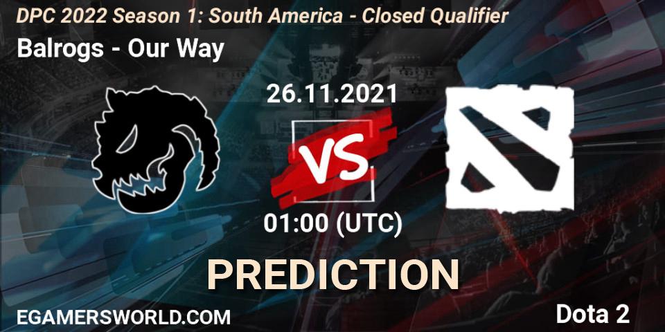 Pronóstico Balrogs - Our Way. 26.11.2021 at 01:00, Dota 2, DPC 2022 Season 1: South America - Closed Qualifier