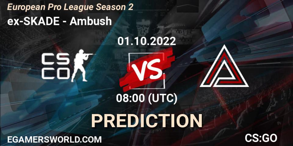 Pronóstico ex-SKADE - Ambush. 01.10.22, CS2 (CS:GO), European Pro League Season 2