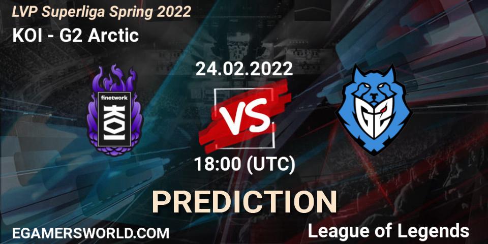 Pronóstico KOI - G2 Arctic. 24.02.2022 at 18:00, LoL, LVP Superliga Spring 2022