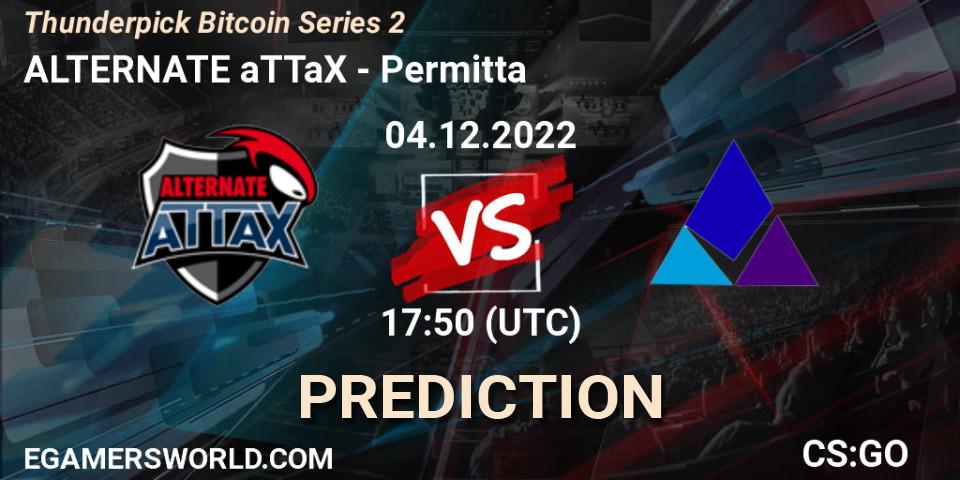 Pronóstico ALTERNATE aTTaX - Permitta. 04.12.2022 at 18:15, Counter-Strike (CS2), Thunderpick Bitcoin Series 2