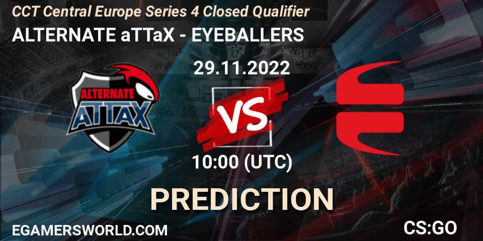 Pronóstico ALTERNATE aTTaX - EYEBALLERS. 29.11.22, CS2 (CS:GO), CCT Central Europe Series 4 Closed Qualifier