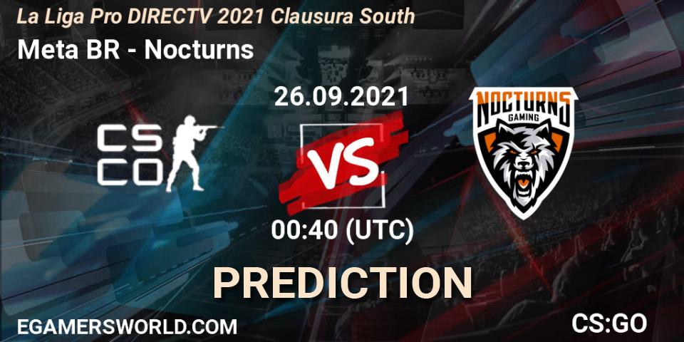 Pronóstico Meta Gaming BR - Nocturns. 26.09.2021 at 00:40, Counter-Strike (CS2), La Liga Season 4: Sur Pro Division - Clausura