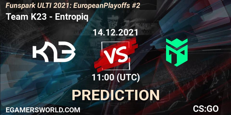 Pronóstico Team K23 - Entropiq. 14.12.2021 at 11:00, Counter-Strike (CS2), Funspark ULTI 2021: European Playoffs #2