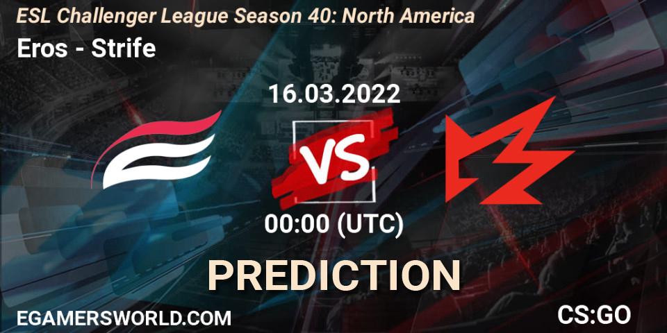 Pronóstico Eros - Strife. 16.03.2022 at 00:00, Counter-Strike (CS2), ESL Challenger League Season 40: North America