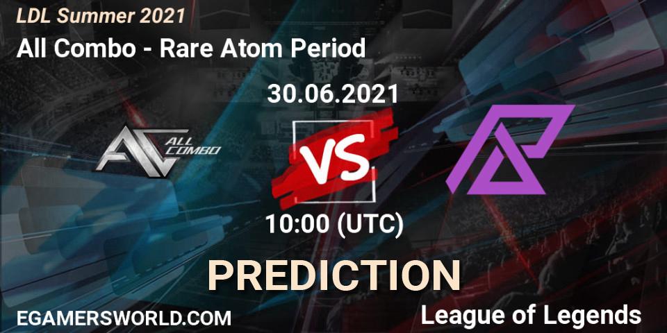 Pronóstico All Combo - Rare Atom Period. 30.06.2021 at 10:00, LoL, LDL Summer 2021