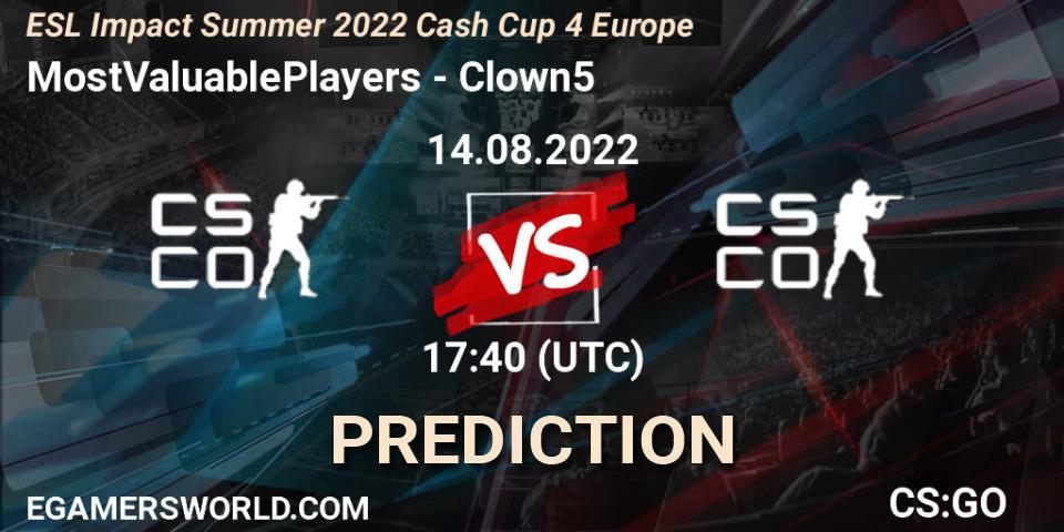 Pronóstico MostValuablePlayers - Clown5. 14.08.2022 at 17:40, Counter-Strike (CS2), ESL Impact Summer 2022 Cash Cup 4 Europe