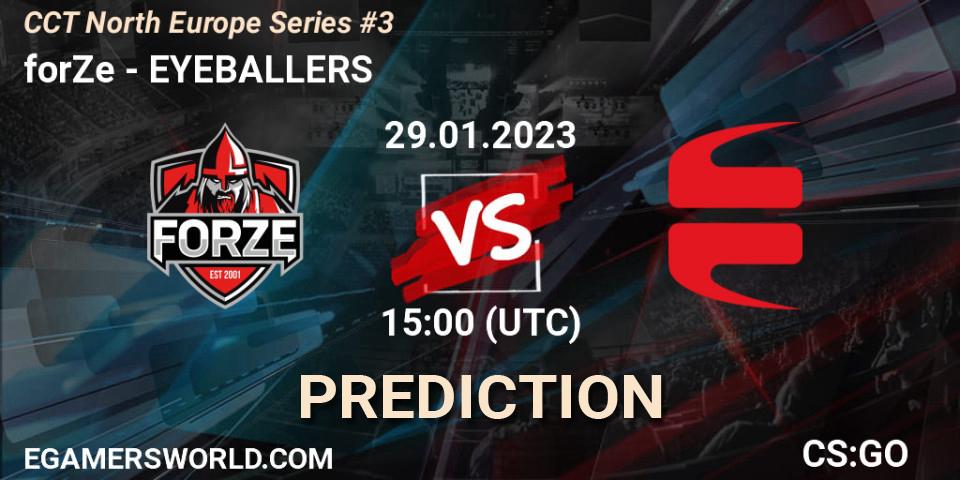 Pronóstico forZe - EYEBALLERS. 29.01.2023 at 15:00, Counter-Strike (CS2), CCT North Europe Series #3