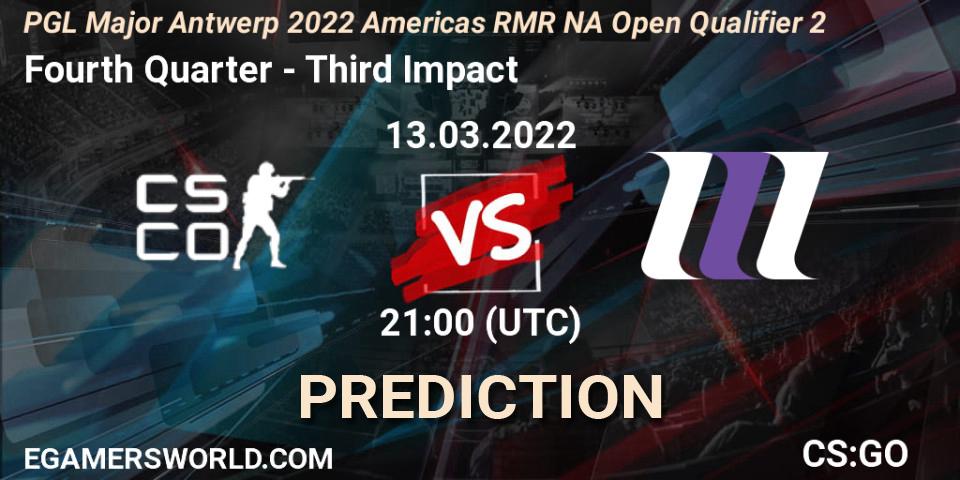 Pronóstico Fourth Quarter - Third Impact. 13.03.2022 at 21:05, Counter-Strike (CS2), PGL Major Antwerp 2022 Americas RMR NA Open Qualifier 2