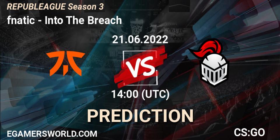Pronóstico fnatic - Into The Breach. 21.06.2022 at 14:00, Counter-Strike (CS2), REPUBLEAGUE Season 3