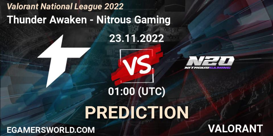Pronóstico Thunder Awaken - Nitrous Gaming. 23.11.2022 at 00:00, VALORANT, Valorant National League 2022