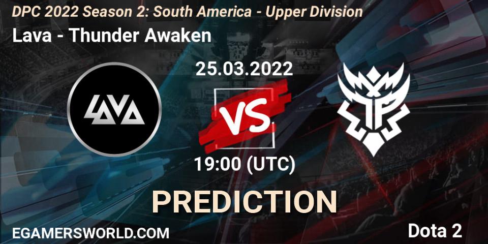 Pronóstico Lava - Thunder Awaken. 25.03.22, Dota 2, DPC 2021/2022 Tour 2 (Season 2): SA Division I (Upper)